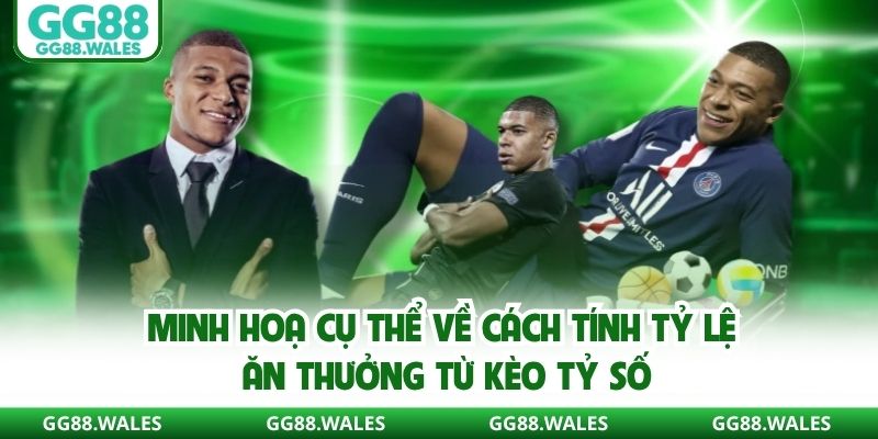 Minh hoạ cụ thể về cách tính tỷ lệ ăn thưởng từ kèo tỷ số